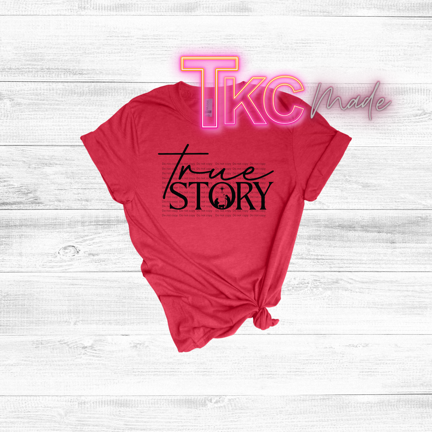 True Story- available in black or white for the design
