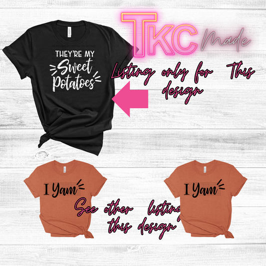 They're my sweet potatoes