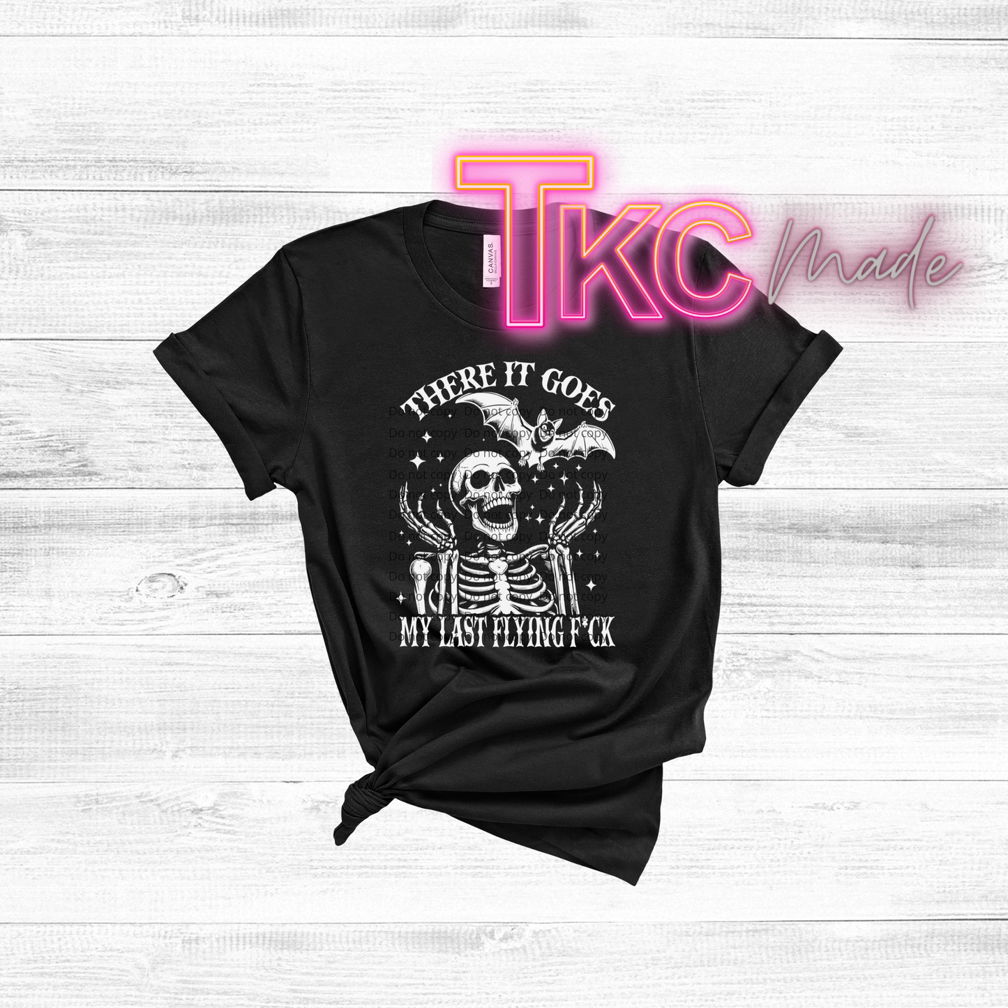 Skeleton there goes my last flying F*ck available in black or white tell me in the comments