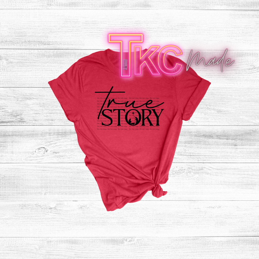 True Story- available in black or white for the design