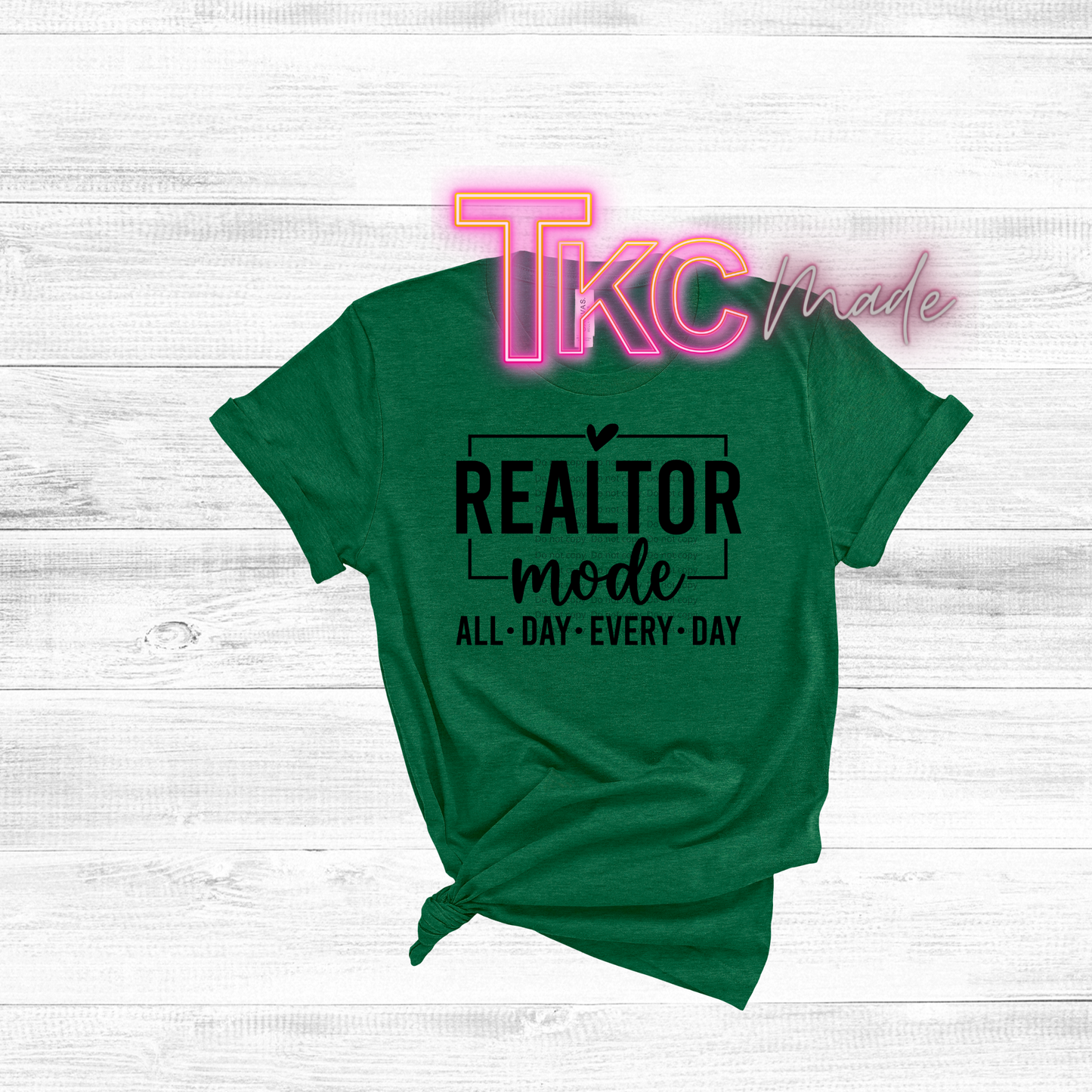 realtor mode all day every day green tee with black words